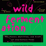 Wild Fermentation Cookbook